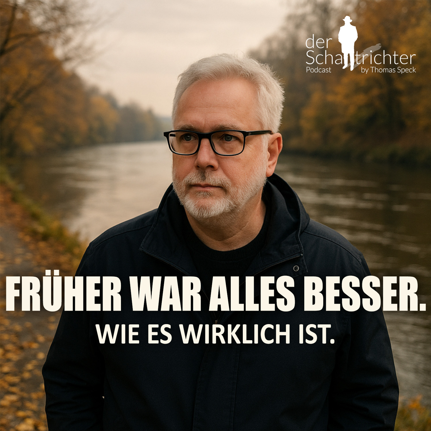 Ich am Ufer der Mur, mit dunkler warmer jacke und nachdenklichem Blick. herbstfarben und etwas trübes Wetter. die Überschrift: FRÜHER WAR ALLES BESSER - WIE ES WIRKLICH IST.